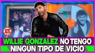 WILLIE GONZALEZ CONFIRMA QUE NO TIENE NINGUN TIPO DE VICIOS //// #LAESCUELITASALSERA