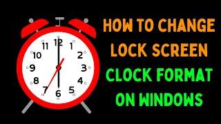 How to Change Lock Screen Clock Format on Windows 11