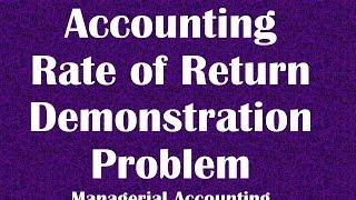 Accounting Rate of Return ARR Demonstration Problem