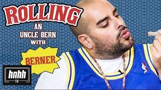 How to Roll an Uncle Bern with Berner (HNHH)