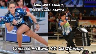 2016 World Bowling Tour (WBT) Semi-Final Match, Female Division - Danielle McEwan V.S. Liz Johnson