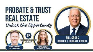 Probate & Trust Real Estate with Bill Gross