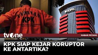 KPK Siap Kejar Koruptor ke Antartika? | Kabar Petang tvOne