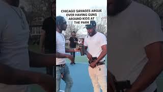 CHICAGO SAVAGES FIGHT OVER GUNS AROUND KIDS AT THE PARK