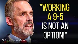 "QUIT YOUR JOB BEFORE IT'S TOO LATE.." - Jordan Peterson Motivation