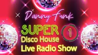 DANNY FUNK - Super Disco House LIVE Radio Show 1