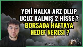 BORSADA HAFTAYA NE OLACAK | YENİ HALKA ARZ OLMUŞ EN UCUZ 2 HİSSE ?