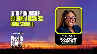 THE PLATFORM v35.0 | MRS. FUNKE BUCKNOR-OBRUTHE | ENTREPRENEURSHIP: BUILDING A BUSINESS FROM SCRATCH