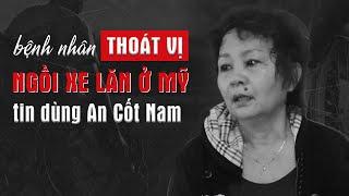 Trị khỏi BỆNH THOÁT VỊ ĐĨA ĐỆM bằng bài thuốc AN CỐT NAM cho bệnh nhân phải NGỒI XE LĂN ở MỸ