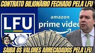 LFU FECHA CONTRATO BILIONÁRIO COM A PRIME VIDEO | BOTAFOGO VAI LUCRAR | SAIBA QUANTO FOI ARRECADADO