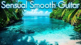 Sensual Chill Smooth Jazz Guitar | Ultimate Stress Relief, Study, and the Art of Seductive Music