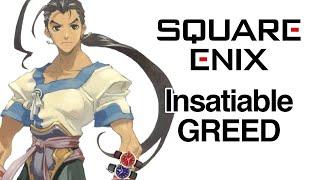 Square Enix's Greed