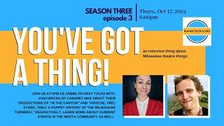 You've Got a Thing! | S3 E3 The Constructivists and Cabaret MKE 10.17.24 #milwaukee #theatre