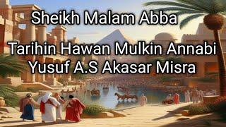 Tarihin Hawan Mulkin Annabi Yusuf A.S Cikin Wa azin Suratul Yusuf Daga Sheikh Malam Abba