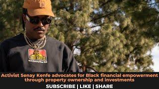 Activist Senay Kenfe discusses Black financial empowerment through property ownership  investments