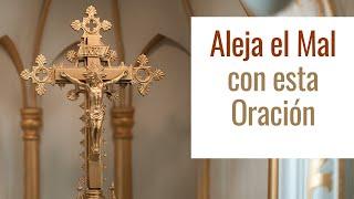 Aleja el Mal en Nombre de Dios con esta Oración