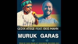 Muruk Garas _Gedix Atege ft Ekis mahn _(Sukundimi Records)2021 PNG MUSIC(Prod by Suks mahn)