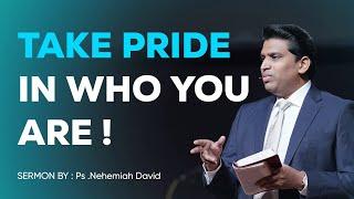 Take pride in who you are ! ||  20 Minutes Sermon || Ps  @NehemiahDavid