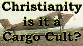 Is Christianity a Cargo Cult?