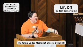 6/12/2022 "Lift Off" by Tish Joiner-Sims - St. John's UMC, Dover, NH Live Stream REVISED