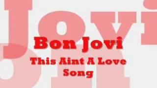 Bon Jovi : This Ain't A Love Song (Lyrics)