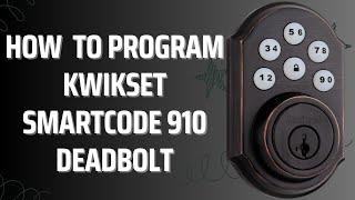 Kwikset SmartCode 910 Programming Instructions