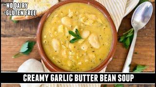 Creamy GARLIC Butter Bean Soup | No Dairy + Gluten Free Recipe