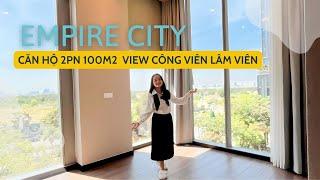 Empire City - Căn hộ 2PN 100m2. View Công viên Lâm Viên