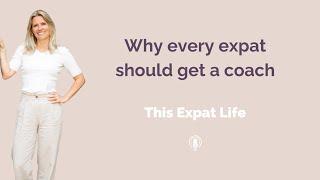 This Expat Life #33 Why every expat should get a coach