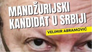 Velimir Abramović: MANDŽURIJSKI KANDIDAT U SRBIJI