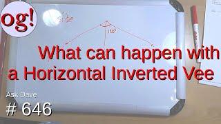 What can happen with a Horizontal Inverted Vee? (#646)