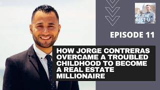 How Jorge Contreras Overcame a Troubled Childhood to Become a Real Estate Millionaire