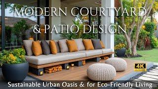 Sustainable Urban Oasis: Modern Courtyard and Patio Designs for Eco-Friendly Living