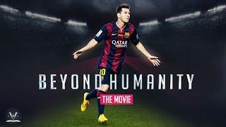 Lionel Messi - Beyond Humanity [MOVIE] 2016