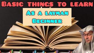 Most important things (Subject) to learn for a layman, beginner - Assim al hakeem