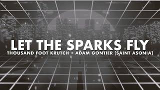 Thousand Foot Krutch, Saint Asonia & Adam Gontier - Let The Sparks Fly - Reignited (Lyric Video)