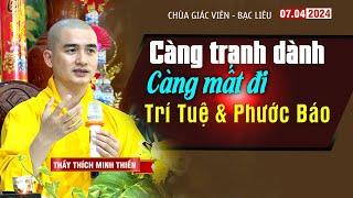 CÀNG TRANH DÀNH CÀNG MẤT ĐI TRÍ TUỆ & PHƯỚC BÁO// Bài Pháp Hay| Thầy Minh Thiền | Chùa Giác Viên