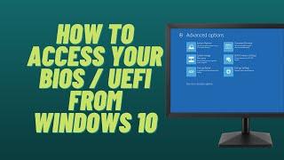 How to Access Your BIOS / UEFI from Windows 10