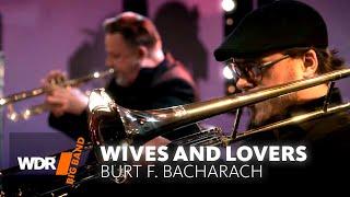 Burt F. Bacharach - Wives and Lovers | WDR BIG BAND