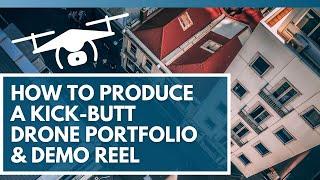 How to Produce a (Kick-Butt) Drone Portfolio and Demo Reel