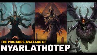 THE MACABRE AVATARS OF NYARLATHOTEP - LOVECRAFT MYTHOLOGY