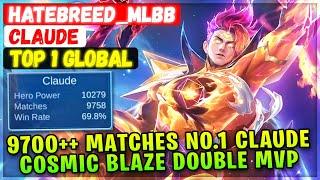 9700++ Matches No.1 Claude, Cosmic Blaze Double MVP [ Top 1 Global Claude ] YT: @Hatebreed_mlbb