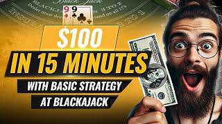 How I Won $100 in 15 Minutes with Basic Strategy at Blackjack