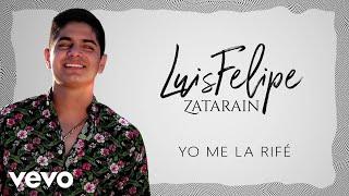 Luis Felipe Zatarain - Yo Me La Rifé (Lyric Video)