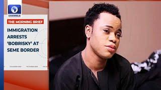 Immigration Arrests ‘Bobrisky’ At Seme Border +More | Top Stories