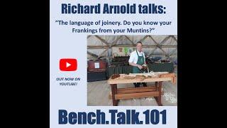 Bench.Talk.101 – Richard Arnold talks "The language of joinery"