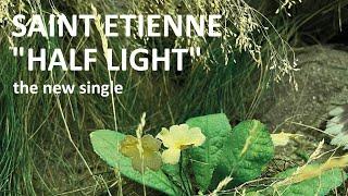 Saint Etienne - Half Light - single version