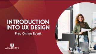 Introduction into UX Design ( User Experience Design) w / UX Academy - FREE Webinar