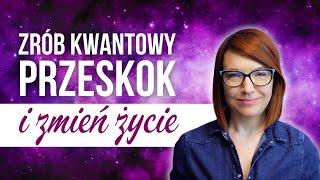 KWANTOWY SKOK ŚWIADOMOŚCI (w rozwoju duchowym) - zrozum i WYKONAJ!