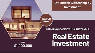 Stunning Seaside Villa in Istanbul | Get Turkish Citizenship by Investment | Real Estate Istanbul